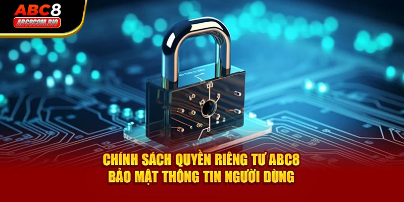 Quyền Riêng Tư ABC8 - Bảo Mật Thông Tin Người Dùng