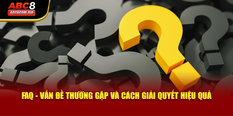 FAQ - Vấn đề thường gặp tại ABC8com.bio